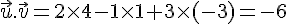 \vec{u}.\vec{v} = 2\times   4 -1\times   1 + 3\times  (-3) = -6