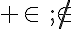  \in\,;\notin
