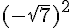 (-\sqrt{7})^2
