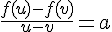 \frac{f(u)-f(v)}{u-v}=a