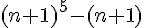 (n+1)^5 - (n+1)