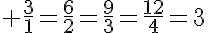  \frac{3}{1}=\frac{6}{2}=\frac{9}{3}=\frac{12}{4}=3