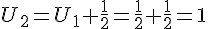 U_2=U_1+\frac{1}{2}=\frac{1}{2}+\frac{1}{2}=1