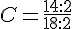 C=\frac{14:2}{18:2}