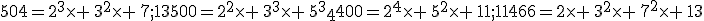 504=2^3\times   \,3^2\times   \,7;13500=2^2\times   \,3^3\times   \,5^3\4400=2^4\times   \,5^2\times   \,11;11466=2\times   \,3^2\times   \,7^2\times   \,13