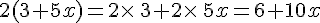 2(3+5x)=2\times  \,3+2\times  \,5x=6+10x