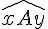 \widehat{xAy}