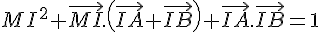 MI^2+\vec{MI}. (\vec{IA}+\vec{IB} )+\vec{IA}.\vec{IB}=1
