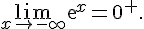 \lim_{x \to -\infty} exp x= 0^+.