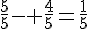 \frac{5}{5}- \frac{4}{5}=\frac{1}{5}
