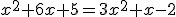x^2 + 6x + 5 = 3x^2 + x - 2