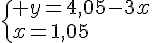  \{ y=4,05-3x\\x=1,05.
