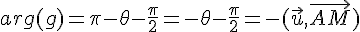 arg(g)=\pi-\theta-\frac{\pi}{2}=-\theta-\frac{\pi}{2}=-(\vec{u},\vec{AM})
