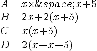 A=x\times \,x+5\B=2x+2(x+5)\C=x(x+5)\D=2(x+x+5)