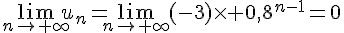 \lim\limits_{n\to \infty}u_n=\lim\limits_{n\to \infty}(-3)\times   0,8^{n-1}=0