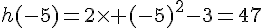 h(-5)=2\times   (-5)^2-3=47
