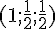 (1;\frac{1}{2};\frac{1}{2})
