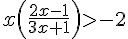 x(\frac{2x-1}{3x+1}) > -2
