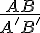 \frac{AB}{A'B'}