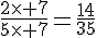 \frac{2\times  7}{5\times  7}=\frac{14}{35}