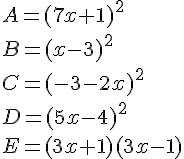A=(7x+1)^2\\B=(x-3)^2\\C=(-3-2x)^2\\D=(5x-4)^2\\E=(3x+1)(3x-1)