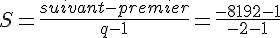 S=\frac{suivant-premier}{q-1}=\frac{-8192-1}{-2-1}
