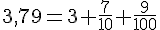 3,79=3+\frac{7}{10}+\frac{9}{100}