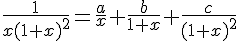  \frac{1}{x(1+x)^2}=\frac{a}{x}+\frac{b}{1+x}+\frac{c}{(1+x)^2}
