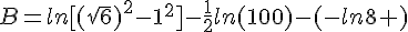 B=ln[(\sqrt{6})^2-1^2]-\frac{1}{2}ln(100)-(-ln8 )
