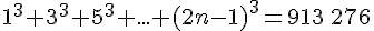 1^3+3^3+5^3+...+(2n-1)^3=913\,276