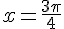 x=\frac{3\pi}{4}