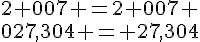 2 007 =2 007 \\027,304 = 27,304
