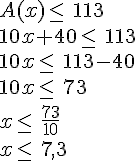 A(x)\le\,113\\10x+40\le\,113\\10x\le\,113-40\\10x\le\,73\\x\le\,\frac{73}{10}\\x\le\,7,3