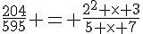 \frac{204}{595} = \frac{2^2 \times   3}{5 \times   7}