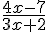 \frac{4x-7}{3x+2}