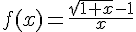 f(x)=\frac{\sqrt{1+x}-1}{x}