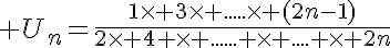  U_n=\frac{1\times   3\times   .....\times   (2n-1)}{2\times   4 \times   ...... \times   .... \times   2n}