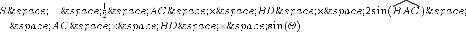 S\,=\,\frac{1}{2}\,AC\,\times \,BD\,\times \,2\sin(\widehat{BAC})\,\\=\,AC\,\times \,BD\,\times \,\sin(\Theta)