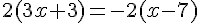 2(3x+3)=-2(x-7)