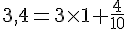 3,4=3\times   1+\frac{4}{10}