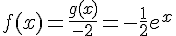 f(x)=\frac{g(x)}{-2}=-\frac{1}{2}e^x