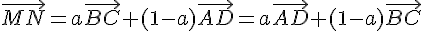 \vec{MN}=a\vec{BC}+(1-a)\vec{AD}=a\vec{AD}+(1-a)\vec{BC}