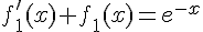 f_1'(x) + f_1(x) = e^{-x}