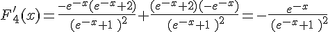 F'_4(x)=\frac{-e^{-x}(e^{-x}+2)}{\,(e^{-x}+1\,\,)^2}+\frac{(e^{-x}+2)(-e^{-x})}{\,(e^{-x}+1\,\,)^2}=-\frac{e^{-x}}{\,(e^{-x}+1\,\,)^2}