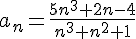 a_n=\frac{5n^3+2n-4}{n^3+n^2+1}