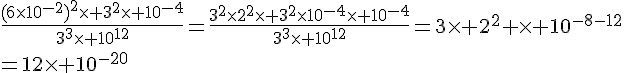 \frac{(6\times  10^{-2})^2\times   3^2\times   10^{-4}}{3^3\times   10^{12}}=\frac{3^2\times  2^2\times   3^2\times  10^{-4}\times   10^{-4}}{3^3\times   10^{12}}=3\times   2^2 \times   10^{-8-12}\\=12\times   10^{-20}