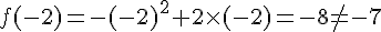 f(-2)=-(-2)^2+2\times   (-2)=-8\neq -7