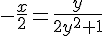 -\frac{x}{2}=\frac{y}{2y^2+1}