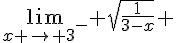 \lim_{x \to {3}^-} \sqrt{\frac{1}{3-x}} 