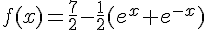 f(x)=\frac{7}{2}-\frac{1}{2}(e^x+e^{-x})